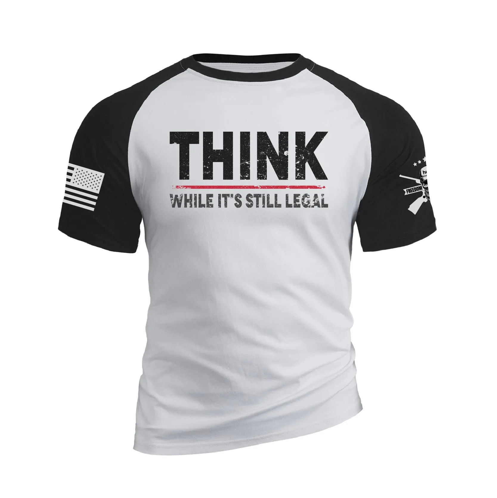 THINK WHILE IT'S STILL LEGAL 100% COTTON RAGLAN GRAPHIC TEE